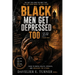 Black Men Get Depressed Too: Step into the Mind of a Black Man