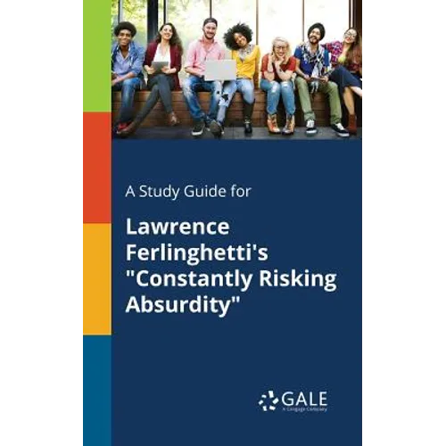 A Study Guide for Lawrence Ferlinghetti's "Constantly Risking Absurdity"