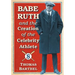 Babe Ruth and the Creation of the Celebrity Athlete