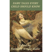 Fairy Tales Every Child Should Know: A Classic Collection of Fairy Tales, Folk Tales, and Wonder Stories