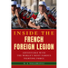 Inside the French Foreign Legion: Adventures with the World's Most Famous Fighting Force