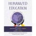 Humanized Education: A Mastery-Based Framework to Promote Student Growth and Strength (a Framework for Growing Healthier, Whole Students)