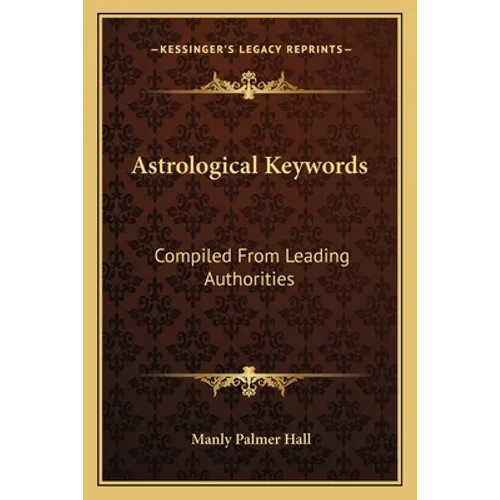 Astrological Keywords: Compiled From Leading Authorities