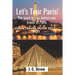 Let's tour Paris!: The must knows before you travel to Paris. Paris travel guide 2022 - 2023.