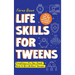 Life Skills for Tweens: How to Cook, Make Friends, Be Self Confident and Healthy. Everything a Pre Teen Should Know to Be a Brilliant Teenager