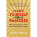 Make Yourself a Little Bit Famous: How to power up your profile and get known for what you do