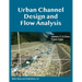 Urban Channel Design and Flow Analysis