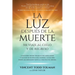 La luz después de la muerte: Mi viaje al cielo y de regreso