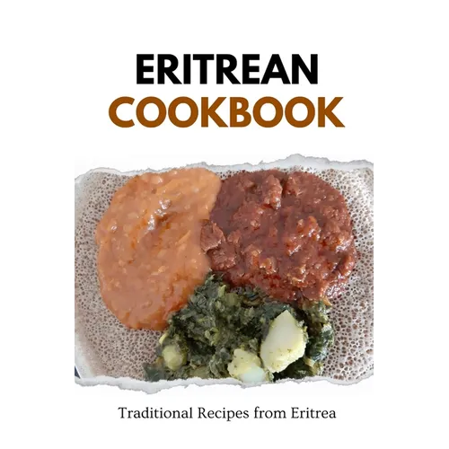 Eritrean Cookbook: Traditional Recipes from Eritrea