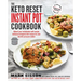 The Keto Reset Instant Pot Cookbook: Reboot Your Metabolism with Simple, Delicious Ketogenic Diet Recipes for Your Electric Pressure Cooker: A Keto Di