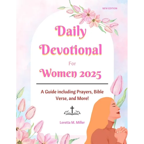 Daily Devotional for Women 2025: A Guide Featuring Prayers, Bible Verses, and More