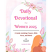 Daily Devotional for Women 2025: A Guide Featuring Prayers, Bible Verses, and More