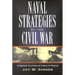 Naval Strategies in the Civil War: Confederate Innovations and Federal Opportunism