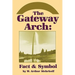 The Gateway Arch: Fact & Symbol