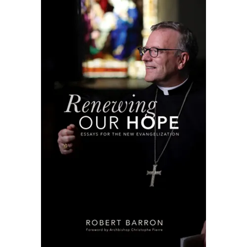 Renewing Our Hope: Essays for the New Evangelization