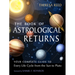 The Book of Astrological Returns: Your Complete Guide to Every Life Cycle from the Sun to Pluto