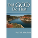 Did God Do That?: Looking back on how God works in our lives