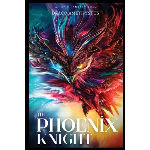 The Phoenix Knight: An Epic Fantasy Poem