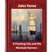A Floating City and the Blockade Runners, by Jules Verne (illustrated)