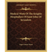Medical Work Of The Knights Hospitallers Of Saint John Of Jerusalem