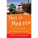 This Is Mexico: Tales of Culture and Other Complications