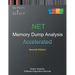 Accelerated .NET Memory Dump Analysis: Training Course Transcript with WinDbg and LLDB Practice Exercises, Seventh Edition