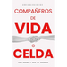 Compañeros de Vida O Celda: Cómo aprendí a amar sin controlar. 2a. Edición Corregida