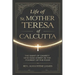 Life of St. Mother Teresa of Calcutta: The Saint of Charity Who Saw Christ in the Poorest of the Poor