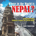 Where in the World is Nepal? Geography Books Children's Explore the World Books