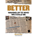 Better: Waking Up to Who We Could Be