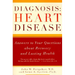 Diagnosis: Heart Disease: Answers to Your Questions about Recovery and Lasting Health