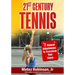 21st Century Tennis: 7 Natural Adjustments to Transform Your Game