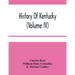 History Of Kentucky (Volume Iv)