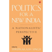 Politics for a New India: A Nationalistic Perspective