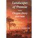 Landscapes of Promise: The Oregon Story, 1800-1940