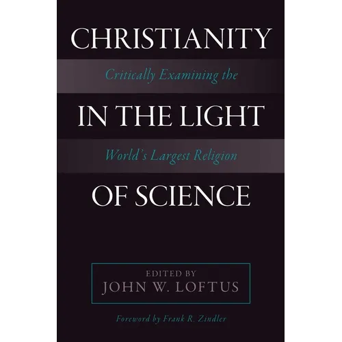 Christianity in the Light of Science: Critically Examining the World's Largest Religion