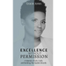 Excellence Without Permission: A Memoir of Grit, Faith, and Building The Opulent Brands
