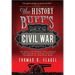 The History Buff's Guide to the Civil War: The Best, the Worst, the Largest, and the Most Lethal Top Ten Rankings of the Civil War