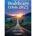Healthcare Crisis 2025: A Clinical Perspective