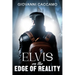 Elvis on the Edge of Reality
