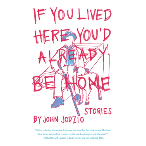 If You Lived Here You'd Already be Home: Stories
