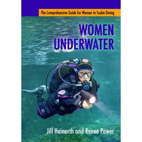 Women Underwater: The Comprehensive Guide for Women in Scuba Diving
