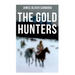 The Gold Hunters: Western Mystery: A Dangerous Treasure Hunt and the Story of Life and Adventure in the Hudson Bay Wilds
