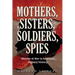 Mothers, Sisters, Soldiers, Spies: Women at War in American Military History