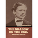 The Shadow on the Dial, and Other Essays
