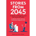 Stories from 2045: Artificial intelligence and the future of work - a collection of short stories by the Economic Singularity Club