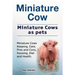 Miniature Cow. Miniature Cows as pets. Miniature Cows Keeping, Care, Pros and Cons, Housing, Diet and Health.