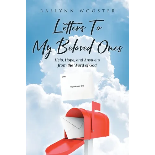 Letters To My Beloved Ones: Help, Hope, and Answers from the Word of God