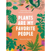 Plants Are My Favorite People: A Relationship Guide for Plants and Their Parents