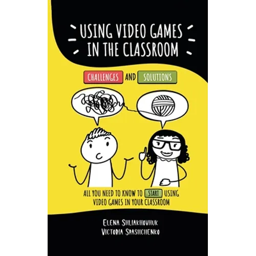 Using video games in the classroom. Challenges and Solutions: All you need to know to start using video games in your classroom